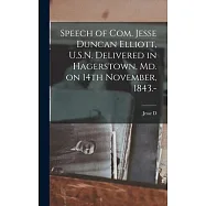 Speech of Com. Jesse Duncan Elliott, U.S.N. Delivered in Hagerstown, Md. on 14th November, 1843.-