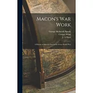 Macon’s war Work; a History of Macon’s Part in the Great World War