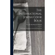 The International Jewish Cook Book: 1600 Recipes According to the Jewish Dietary Laws