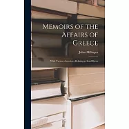 Memoirs of the Affairs of Greece: With Various Anecdotes Relating to Lord Byron