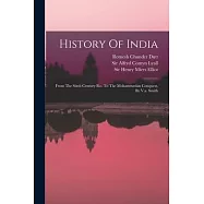 History Of India: From The Sixth Century B.c. To The Mohammedan Conquest, By V.a. Smith