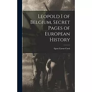 Leopold I of Belgium, Secret Pages of European History