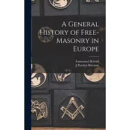 A General History of Free-masonry in Europe