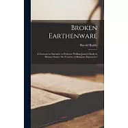 Broken Earthenware: A Footnote in Narrative to Professor William James&rsquo;s Study in Human Nature &rsquo;the Varieties of