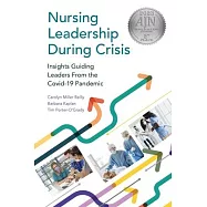 Nursing Leadership During Crisis: Insights Guiding Leaders From the Covid-19 Pandemic