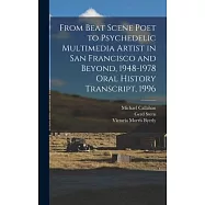 From Beat Scene Poet to Psychedelic Multimedia Artist in San Francisco and Beyond, 1948-1978 Oral History Transcript, 1996
