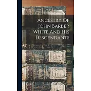 Ancestry Of John Barber White And His Descendants