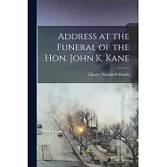 Address at the Funeral of the Hon. John K. Kane