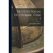 De L&rsquo;&Eacute;tat Social de L&rsquo;Homme, Tome I