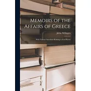 Memoirs of the Affairs of Greece: With Various Anecdotes Relating to Lord Byron