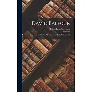 David Balfour: Being Memoirs Of His Adventures At Home And Abroad