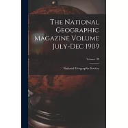 The National Geographic Magazine Volume July-Dec 1909; Volume 20