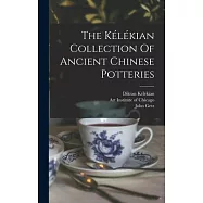The K&eacute;l&eacute;kian Collection Of Ancient Chinese Potteries