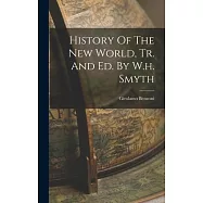 History Of The New World, Tr. And Ed. By W.h. Smyth