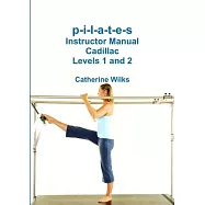 p-i-l-a-t-e-s Instructor Manual Cadillac Levels 1 and 2
