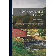 New Hampshire Homes: Photographic Views of City, Village, Summer, and Farm Homes of New Hampshire men and Residents of