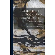 Guide To The Rocks And Minerals Of Tasmania
