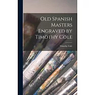 Old Spanish Masters Engraved by Timothy Cole