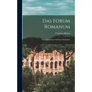 Das Forum Romanum: Seine Geschichte und Seine Denkmäler