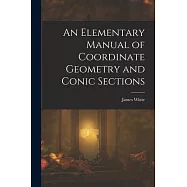 An Elementary Manual of Coordinate Geometry and Conic Sections