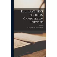 D. B. Ray’s Text Book On Campbellism Exposed