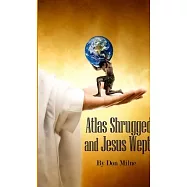 Atlas Shrugged and Jesus Wept