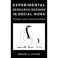 Experimental Research Designs in Social Work: Theory and Applications