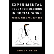 Experimental Research Designs in Social Work: Theory and Applications