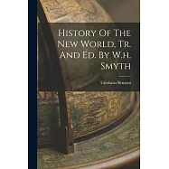 History Of The New World, Tr. And Ed. By W.h. Smyth