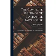 The Complete Writings of Nathaniel Hawthorne: A Wonder Book for Girls and Boys, and Tanglewood Tales