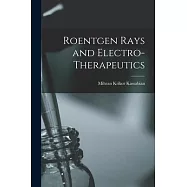 Roentgen Rays and Electro-Therapeutics