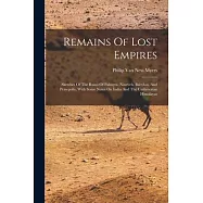 Remains Of Lost Empires: Sketches Of The Ruins Of Palmyra, Nineveh, Babylon, And Persepolis, With Some Notes On India