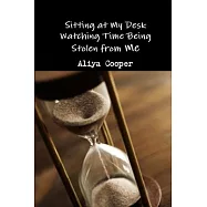 Sitting at My Desk Watching Time Being Stolen from Me