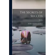 The Secrets of Success: Or, How to Get On in the World