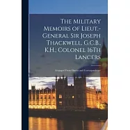 The Military Memoirs of Lieut.-General Sir Joseph Thackwell, G.C.B., K.H.; Colonel 16Th Lancers: Arranged From Diaries