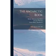 The Antarctic Book: Winter Quarters 1907-1909