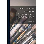 Old Spanish Masters Engraved by Timothy Cole