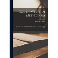 South-western Methodism; a History of the M.E. Church in the South-west, From 1844 to 1864