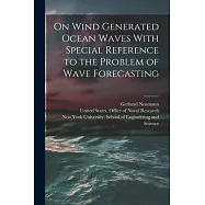 On Wind Generated Ocean Waves With Special Reference to the Problem of Wave Forecasting
