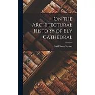 On the Architectural History of Ely Cathedral