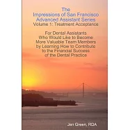 The Impressions of San Francisco Advanced Assistant Series - Volume 1: Treatment Acceptance