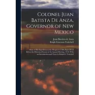 Colonel Juan Batista de Anza, Governor of New Mexico; Diary of his Expedition to the Moquis in 1780; Paper Read Before