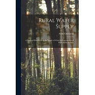 Rural Water Supply; a Practical Handbook on the Supply of Water & Construction of Waterworks for Sma