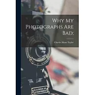 Why my Photographs are Bad;