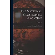 The National Geographic Magazine; Volume 11