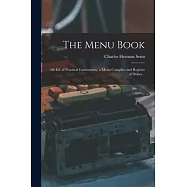 The Menu Book; 4th ed. of Practical Gastronomy, a Menu Compiler and Register of Dishes ..