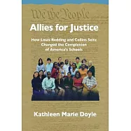 Allies for Justice: How Louis Redding and Collins Seitz Changed the Complexion of America&rsquo;s Schools