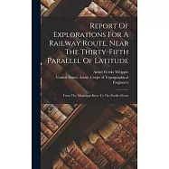 Report Of Explorations For A Railway Route, Near The Thirty-fifth Parallel Of Latitude: From The Mississippi River To