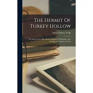 The Hermit Of Turkey Hollow: The Story Of An Alibi, Being An Exploit Of Ephraim Tutt, Attorney & Counselor At Law