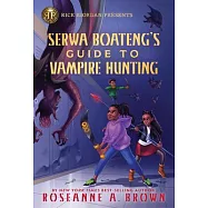 Rick Riordan Presents: Serwa Boateng&rsquo;s Guide to Vampire Hunting